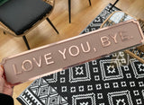 Love You, Bye Street Style Acrylic Sign