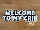 Welcome to My Crib sign